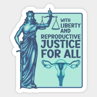 With Liberty And Reproductive Justice For All Sticker